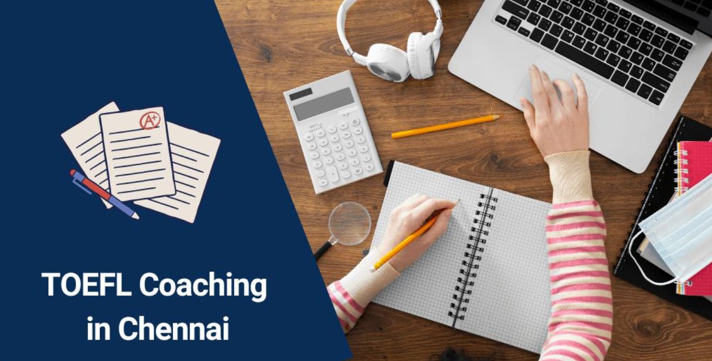 Best TOEFL Coaching, Training Institute In Chennai, Prepare TOEFL Exam Online/Offline